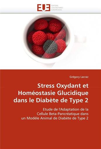 Couverture du livre « Stress oxydant et homeostasie glucidique dans le diabete de type 2 » de Lacraz-G aux éditions Editions Universitaires Europeennes