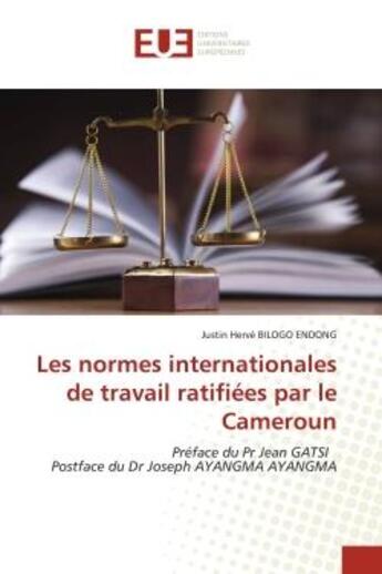 Couverture du livre « Les normes internationales de travail ratifiées par le Cameroun » de Justin Herve Bilogo Endong aux éditions Editions Universitaires Europeennes