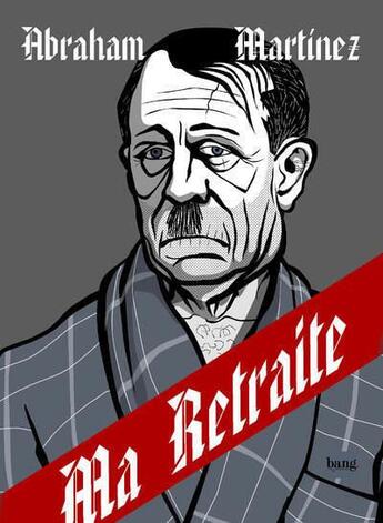 Couverture du livre « Ma retraite » de Abraham Martinez aux éditions Bang