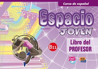 Couverture du livre « Espacio joven ; libro del profesor ; B1.1 » de Amelia Guerrero Aragon et Liliana Pereyra Brizuela et Emilio Jose Marin Mora et Francisca Fernandez Vargas et Galan Mart aux éditions Edinumen