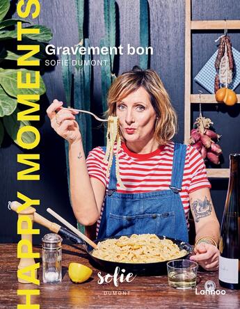 Couverture du livre « Happy moments : gravement bon ; profiter ensemble des moments les plus savoureux » de Sofie Dumont aux éditions Lannoo