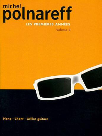 Couverture du livre « Michel Polnareff ; les premières années t.3 ; piano, chant, grilles guitares » de Michel Polnareff aux éditions Carisch Musicom