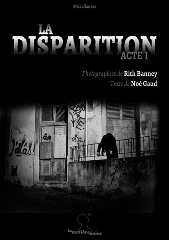 Couverture du livre « La disparition » de Noe Gaud aux éditions Matiere Noire