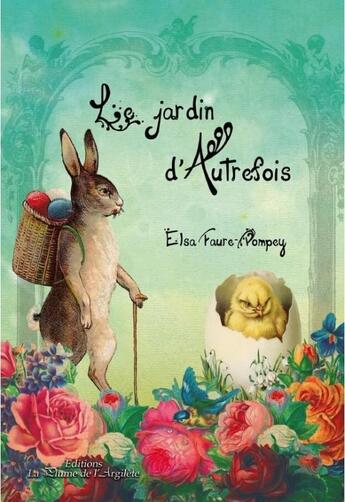 Couverture du livre « Le jardin d'Autrefois » de Elsa Faure-Pompey aux éditions La Plume De L'argilete