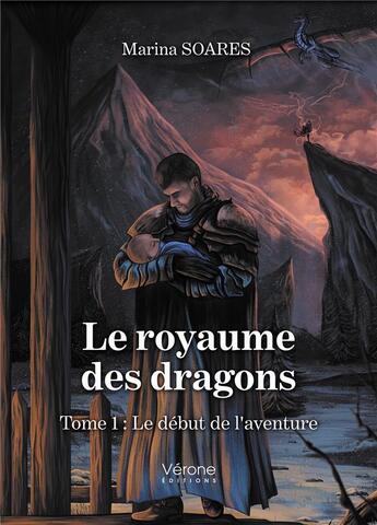 Couverture du livre « Le royaume des dragons Tome 1 : le début de l'aventure » de Marina Soares aux éditions Verone