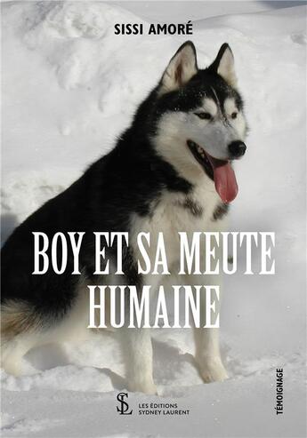 Couverture du livre « Boy et sa meute humaine » de Sissi Amoré aux éditions Sydney Laurent