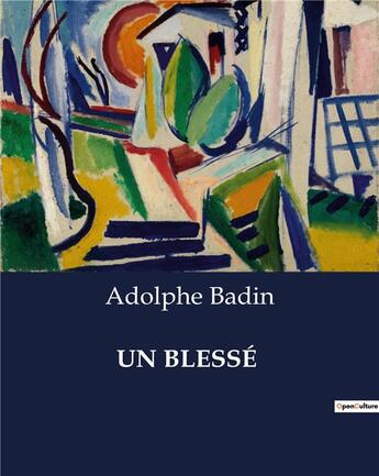 Couverture du livre « UN BLESSÉ » de Adolphe Badin aux éditions Culturea