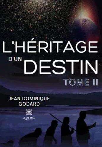 Couverture du livre « L'héritage d'un destin Tome 2 » de Jean Dominique Godard aux éditions Le Lys Bleu