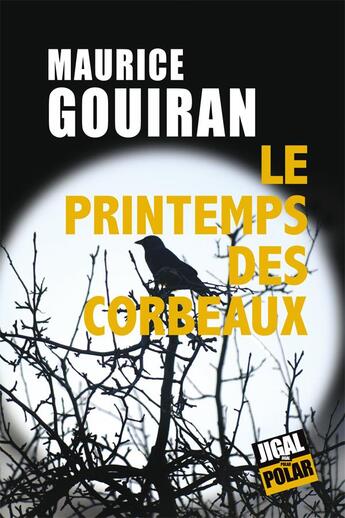 Couverture du livre « Le printemps des corbeaux » de Maurice Gouiran aux éditions Jigal