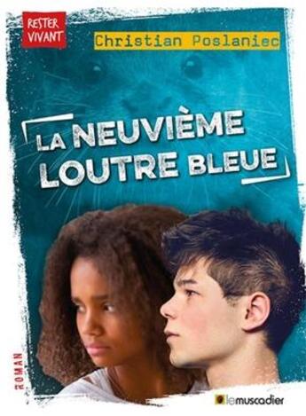 Couverture du livre « La neuvième loutre bleue » de Christian Poslaniec aux éditions Le Muscadier