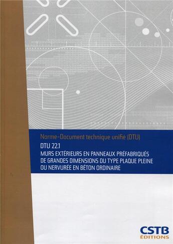 Couverture du livre « DTU 22.1 murs extérieurs en panneaux préfabriqués de grandes dimensions du type plaque pleine ou nervurée en béton ordinaire » de Collectif Cstb aux éditions Cstb