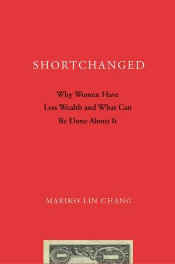 Couverture du livre « Shortchanged: Why Women Have Less Wealth and What Can Be Done About It » de Chang Mariko Lin aux éditions Oxford University Press Usa