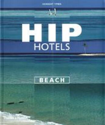 Couverture du livre « Hip hotels beach » de Herbert Ypma aux éditions Thames & Hudson