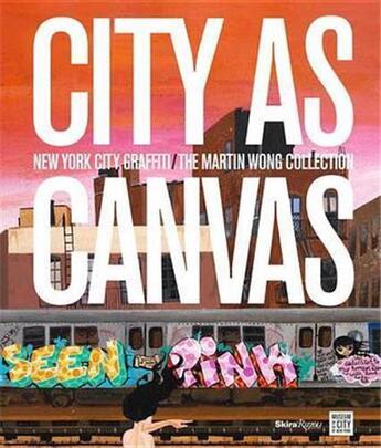 Couverture du livre « City as canvas : new york city graffiti from the martin wong collection » de Carlo Mccormick aux éditions Rizzoli