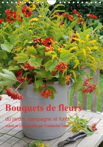 Couverture du livre « Bouquets de fleurs du jardin campagne et foret calendrier mural 2019 din a4 vert - bouquets de fleur » de Friederike Take aux éditions Calvendo