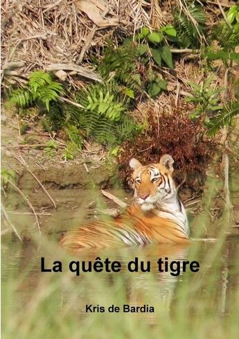 Couverture du livre « La quête du tigre » de Kris De Bardia aux éditions Lulu