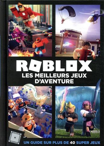 Couverture du livre « Roblox ; les meilleurs jeux d'aventure ; un guide sur plus de 40 super jeux » de  aux éditions Hachette Jeunesse