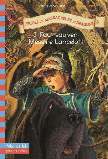 Couverture du livre « L'école des Massacreurs de dragons Tome 6 : il faut sauver Messire Lancelot » de Kate Hall Mcmullan aux éditions Gallimard-jeunesse