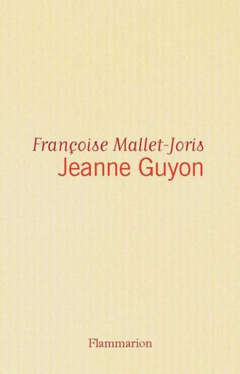 Couverture du livre « Jeanne Guyon » de Francoise Mallet-Joris aux éditions Flammarion