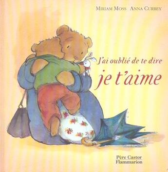 Couverture du livre « J'ai oublié de te dire je t'aime » de Miriam Moss aux éditions Pere Castor