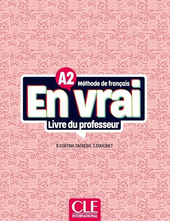 Couverture du livre « En vrai : méthode de français : A2 ; livre du professeur (édition 2023) » de Sandrine Doucinet et Begona Cortina Sagredo aux éditions Cle International