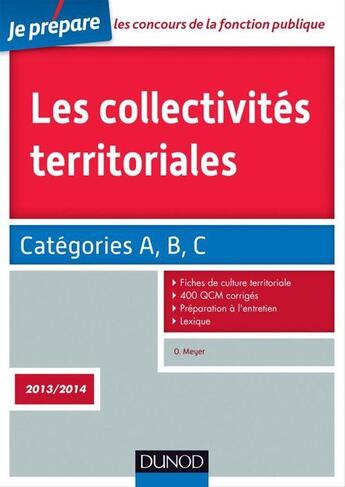 Couverture du livre « Je prépare ; les collectivités territoriales ; catégories A, B et C (édition 2013/2014) » de Odile Meyer aux éditions Dunod