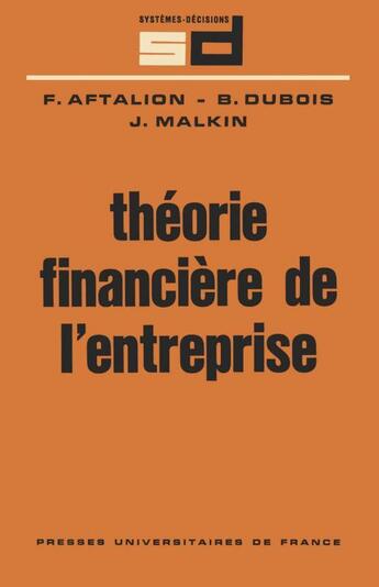 Couverture du livre « Théorie financière de l'entreprise » de Bernard Dubois et Florin Aftalion et Joel Malkin aux éditions Puf