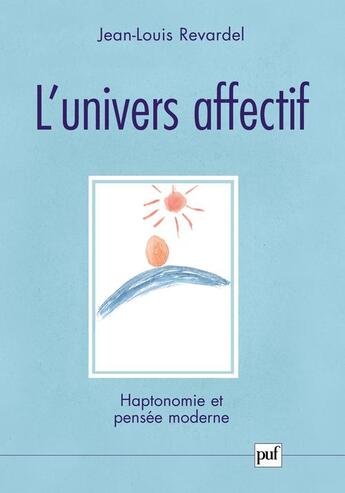 Couverture du livre « L'univers affectif ; haptonomie et pensée moderne » de Jean-Louis Revardel aux éditions Puf