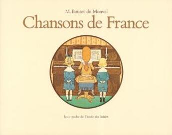 Couverture du livre « Chansons de France » de Louis-Maurice Boutet De Monvel et Anonyme aux éditions Ecole Des Loisirs