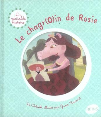 Couverture du livre « La véritable histoire de...t.6 ; le chagr(o)in de rosie » de Clobulle/Keraval aux éditions Fleurus