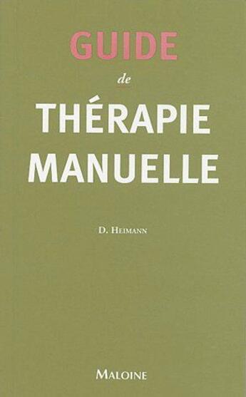 Couverture du livre « Guide de thérapie manuelle » de Heimann D aux éditions Maloine