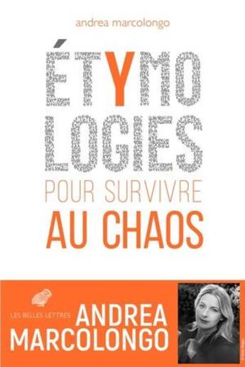 Couverture du livre « Etymologies - pour survivre au chaos » de Andrea Marcolongo aux éditions Belles Lettres