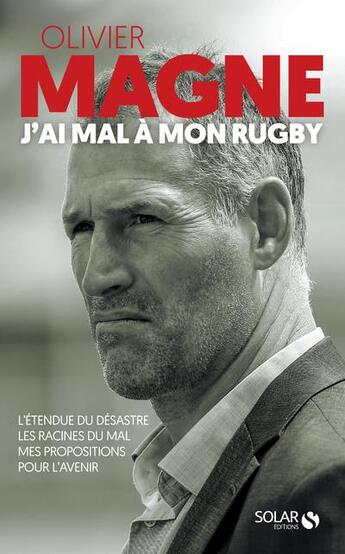 Couverture du livre « Olivier Magne ; j'ai mal à mon rugby » de Christian Jaurena et Olivier Magne aux éditions Solar