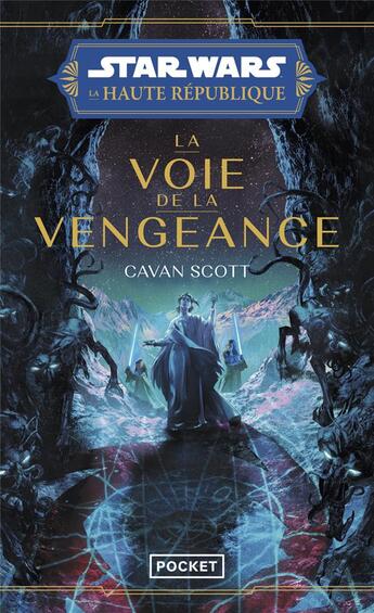 Couverture du livre « Star Wars - La Haute République Tome 5 : La voie de la vengeance » de Cavan Scott aux éditions Pocket