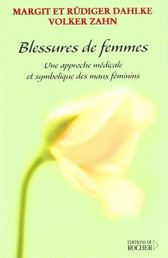 Couverture du livre « Blessures de femmes » de Rudiger Dahlke et Margit Dahlke et Volker Zahn aux éditions Rocher