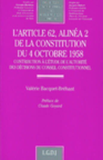 Couverture du livre « L'article 62, alinea 2 de la constitution du 4 octobre 1958 - vol120 - contribution a l'etude de l'a » de Bacquet-Brehant V. aux éditions Lgdj