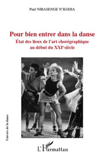 Couverture du livre « Pour bien entrer dans la danse ; état des lieux de l'art chorégraphique au début du XXI siècle » de Paul Nibasenge N'Kodia aux éditions L'harmattan