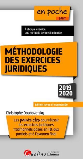 Couverture du livre « Méthodologie des exercices juridiques ; points clés pour réussir les exercices juridiques (édition 2019/2020) » de Christophe Doubovetzky aux éditions Gualino