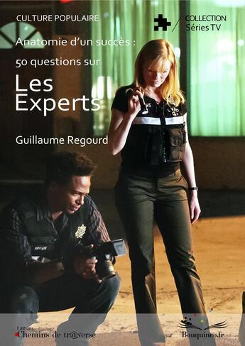 Couverture du livre « Anatomie d'un succès : 30 questions sur Les Experts » de Guillaume Regourd aux éditions Chemins De Traverse