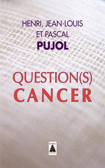 Couverture du livre « Question(s) cancer » de Henri Pujol et Jean-Louis Pujol et Pascal Pujol aux éditions Actes Sud