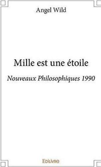 Couverture du livre « Mille est une etoile - philosophiques 2015-2016 » de Wild Angel aux éditions Edilivre