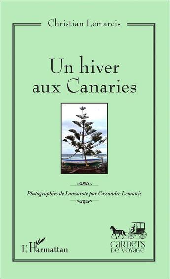 Couverture du livre « Un hiver aux Canaries » de Christian Lemarcis aux éditions L'harmattan