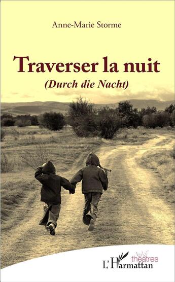 Couverture du livre « Traverser la nuit ; durch die nacht » de Anne-Marie Storme aux éditions L'harmattan