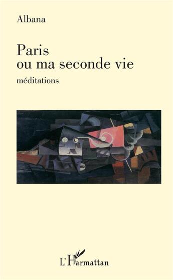 Couverture du livre « Paris ou ma seconde vie ; méditations » de Albana aux éditions L'harmattan