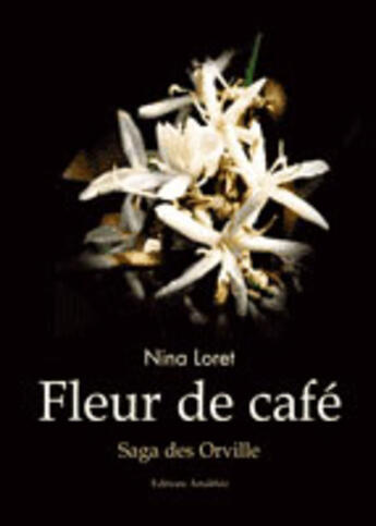 Couverture du livre « Fleur de café » de Nina Loret aux éditions Amalthee