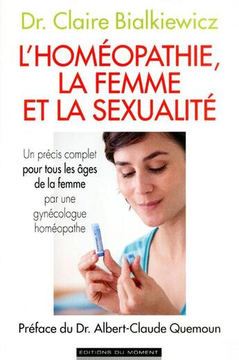 Couverture du livre « L'homéopathie, la femme et la sexualité » de Claire Bialkiewicz aux éditions Editions Du Moment