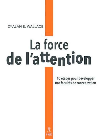 Couverture du livre « La force de l'attention » de Wallace Alan aux éditions Relie