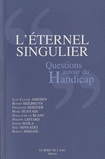 Couverture du livre « L'éternel singulier ; questions autour du handicap » de  aux éditions Bord De L'eau