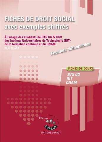 Couverture du livre « Fiches de droit social avec exemples chiffres - processus 4 du bts cg » de Robert Wipf aux éditions Corroy