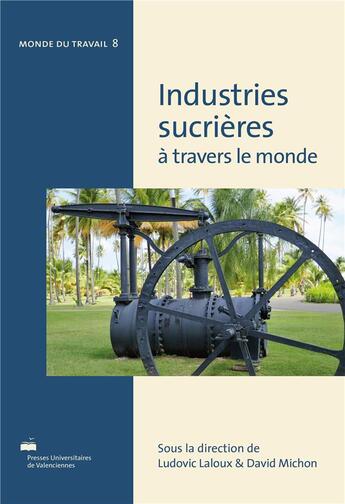 Couverture du livre « Industries sucrières à travers le monde » de Ludovic Laloux aux éditions Pu De Valenciennes